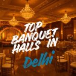 Best Banquet Halls in Delhi