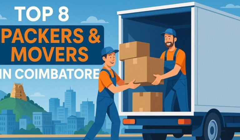 Best Packers and Movers in Coimbatore — Easy Guide for Safe & Smart Shifting