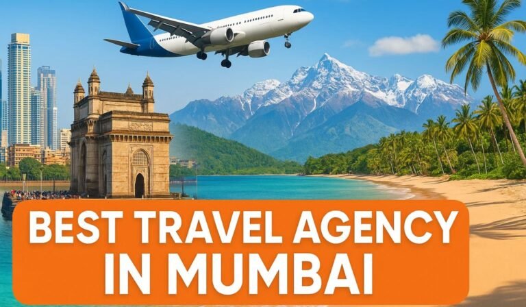Best Travel Agencies in Mumbai: Your Easy Guide to Mumbai Tour Packages & More